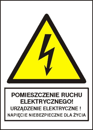 Pomieszczenie ruchu elektrycznego! Urządzenie elektryczne! Napięcie niebezpieczne dla życia