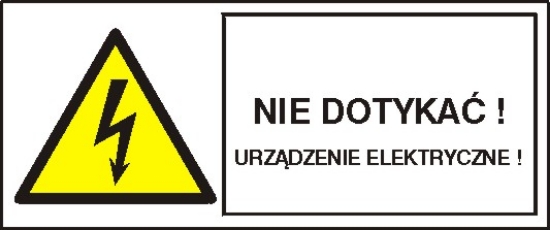 Nie dotykać! Urządzenie elektryczne!