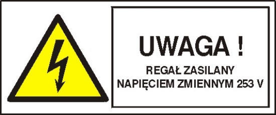 Uwaga! Regał zasilany napięciem zmiennym 253V
