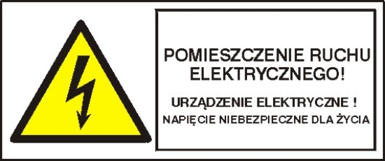 Pomieszczenie ruchu elektrycznego! Urządzenie elektryczne! Napięcie niebezpieczne dla życia