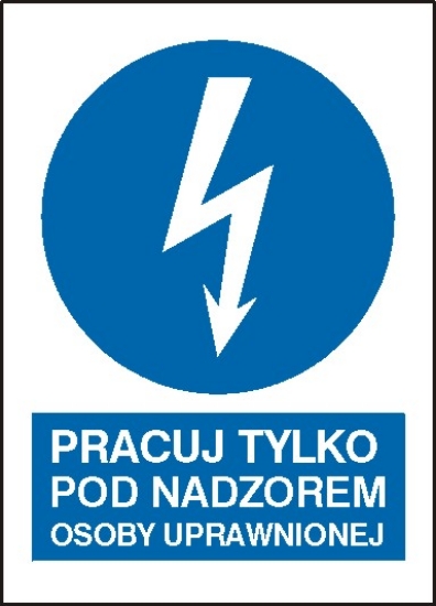 Pracuj tylko pod nadzorem osoy uprawnionej