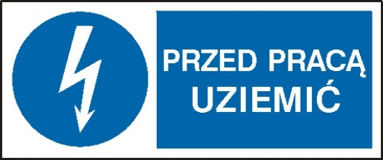 Przed pracą uziemić