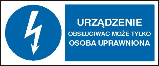 Urządzenie może obsługiwać tylko osoba uprawniona