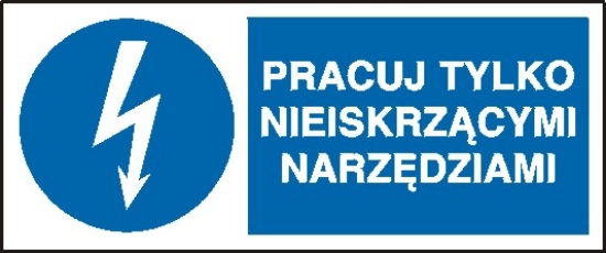 Pracuj tylko nieiskrzącymi narzędziami