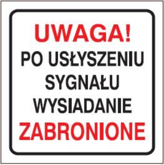 Uwaga po usłyszeniu sygnału wysiadanie zabronione