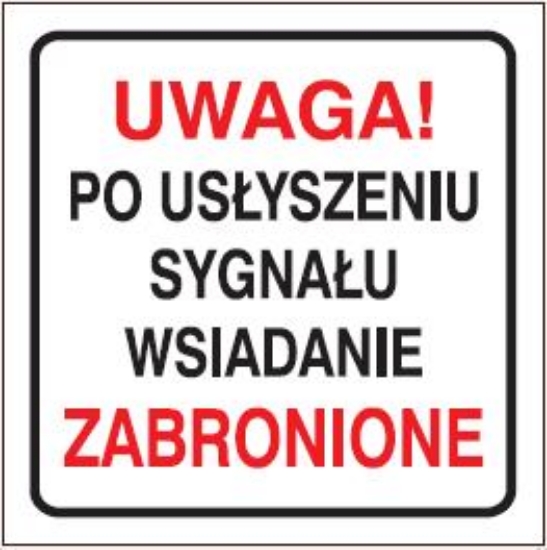 Uwaga po usłyszeniu sygnału wsiadanie zabronione