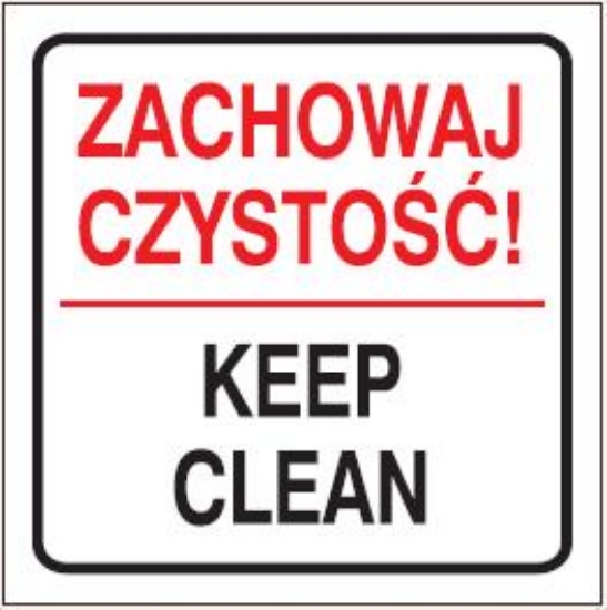 Zachowaj czystość Keep clean
