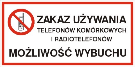 Zakaz używania telefonów komórkowych i radiotelefonów. Możliwość wybuchu