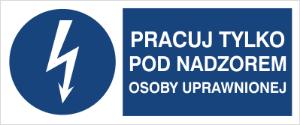 Obrazek dla kategorii Znak Pracuj tylko pod nadzorem osoy uprawnionej (430-10)