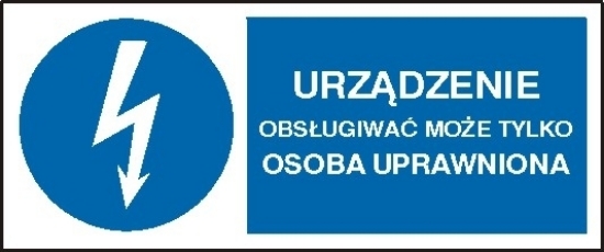 Urządzenie może obsługiwać tylko osoba uprawniona