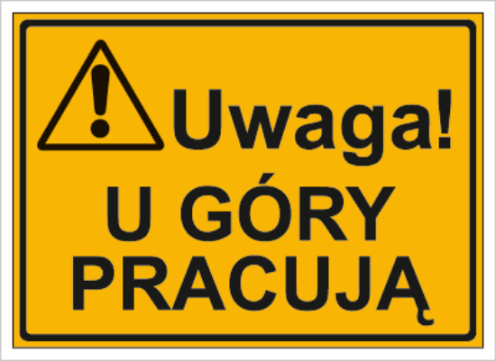 Uwaga! U góry pracują