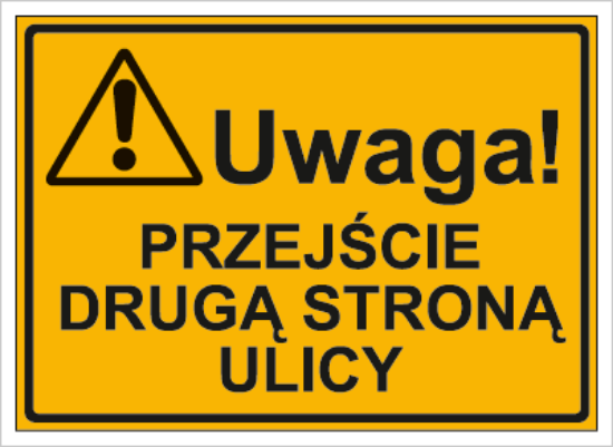 Uwaga! Przejście drugą stroną ulicy