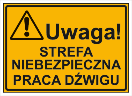 Uwaga! Strefa niebezpieczna pracy dźwigu