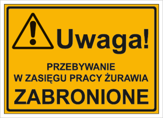 Uwaga! Przebywanie w zasięgu pracy żurawia zabronione