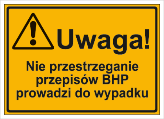 Uwaga! Nie przestrzeganie przepisów BHP prowadzi do wypadku