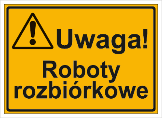 Uwaga! Roboty rozbiórkowe