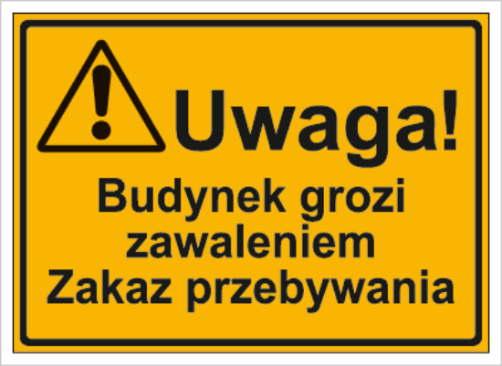 Uwaga! Budynek grozi zawaleniem. Zakaz przebywania