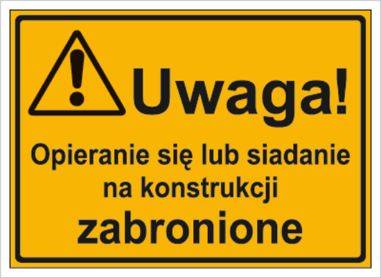 Uwaga! Opieranie się lub siadanie na konstrukcji zabronione