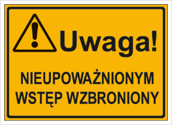 Uwaga! Nieupoważnionym wstęp wzbroniony