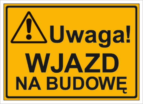Uwaga! Wjazd na budowę