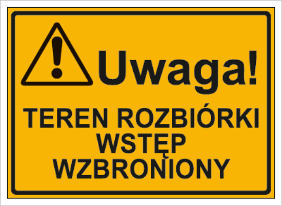 Uwaga! Teren rozbiórki wstęp wzbroniony