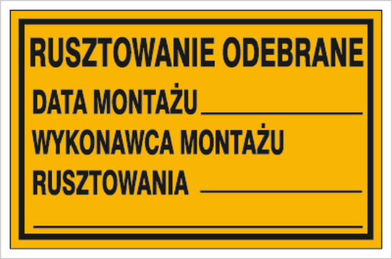 Rusztowanie odebrane Data montażu: … Wykonawca montażu rusztowania: …