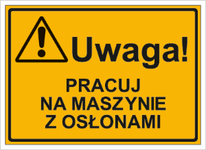 Obrazek dla kategorii Uwaga! Pracuj na maszynie z osłonami (319-28)