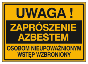 Obrazek dla kategorii Znak Uwaga! Zaprószenie azbestem Osobom nieupoważnionym wstęp wzbroniony (319-73)