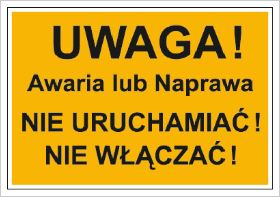 Uwaga! Awaria lub naprawa. Nie uruchamiać! Nie włączać!