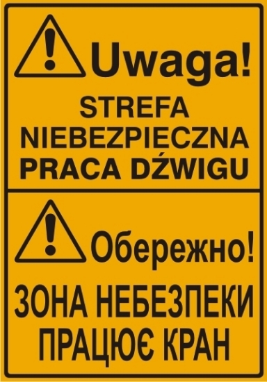 Uwaga! Strefa niebezpieczna praca dźwigu (tablica w języku polskim i ukraińskim)