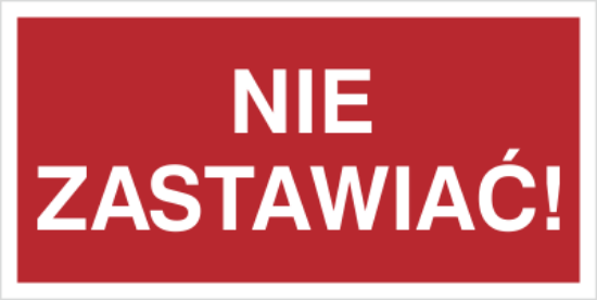 Nie zastawiać!