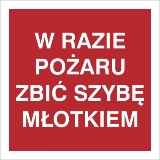 W razie pożaru zbić szybę młotkiem