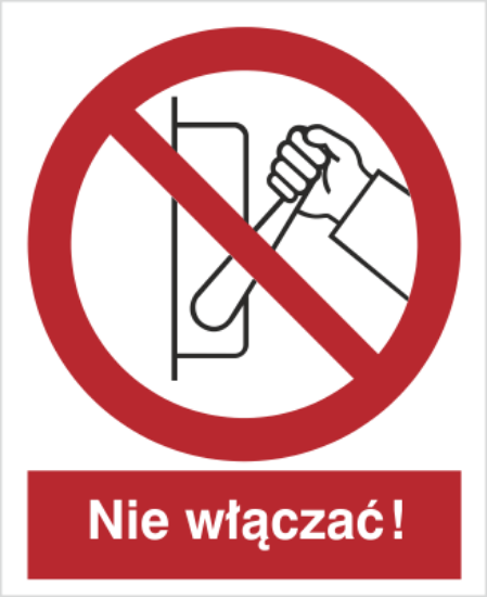 Zakaz uruchamiania maszyny, urządzenia (nie włączać!)