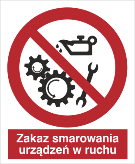 Zakaz smarownia urządzeń w ruchu