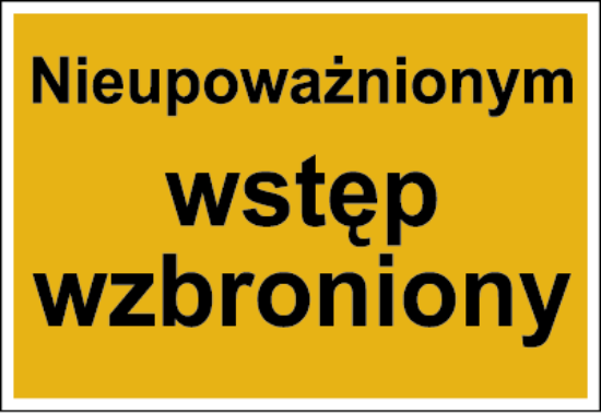 Nieupoważnionym wstęp wzbroniony