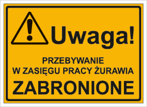 Obrazek dla kategorii Znak Uwaga! Przebywanie w zasięgu pracy żurawia zabronione (319-18)