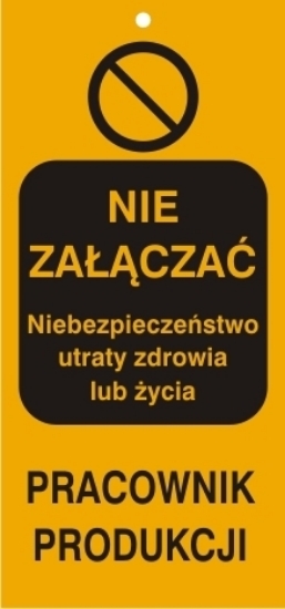 nie załączać niebezp. utraty zdrowia lub życia PRACOWNIK PRODUKCJI (szerokość 75mm, długość 160mm, grubość 0,7mm)