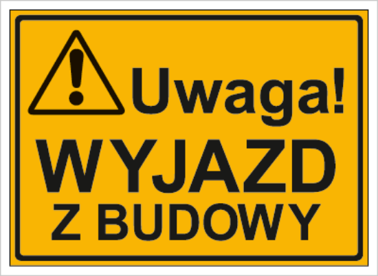 Uwaga! Wyjazd z budowy