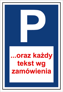 Obrazek dla kategorii ZNAK PARKING … (WKLEJAMY DOWOLNE TEKSTY NA ZAMÓWIENIE KLIENTA) (703-07Z)