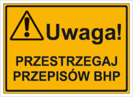 Obrazek Uwaga! Przestrzegaj przepisów BHP
