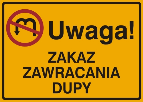 Obrazek Uwaga! Zakaz zawracania dupy (444-01)