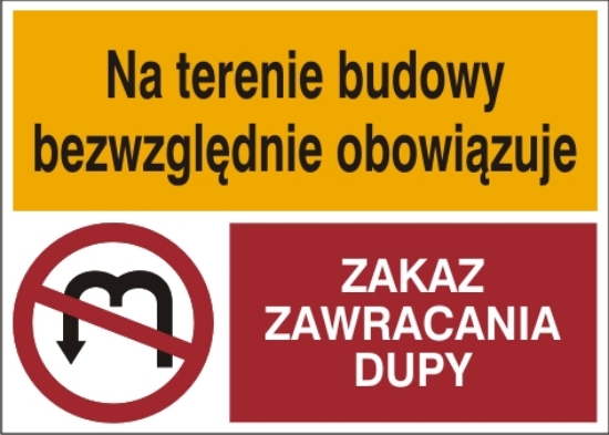 Obrazek Na terenie budowy obowiązuje bezwzględny zakaz zawracania dupy (444-02)