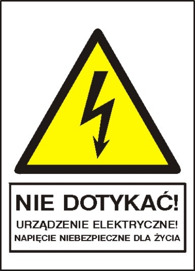 Nie dotykać! Urządzenie elektryczne! Napięcie niebezpieczne dla życia