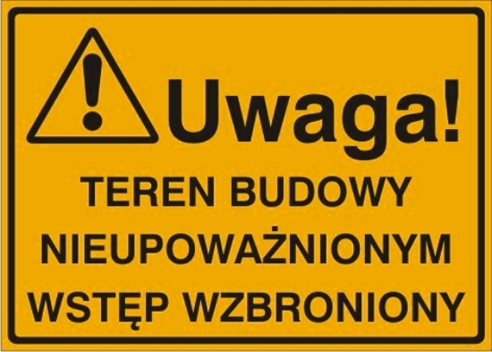 Obrazek Uwaga! Teren budowy nieupoważnionym wstęp wzbroniony (319-14)